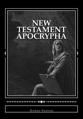 New Testament Apocrypha by Shaver, Derek A.