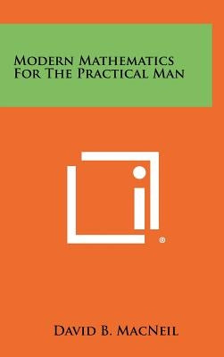 Modern Mathematics For The Practical Man by MacNeil, David B.