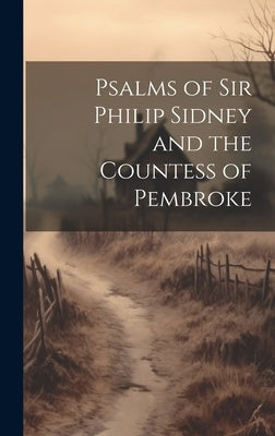 Psalms of Sir Philip Sidney and the Countess of Pembroke by Anonymous