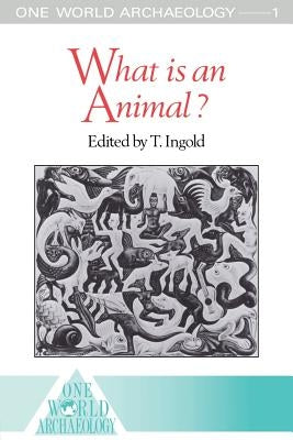 What is an Animal? by Ingold, Tim
