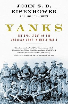 Yanks: The Epic Story of the American Army in World War I by Eisenhower, John