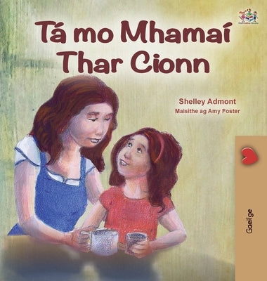 My Mom is Awesome (Irish Children's Book) by Admont, Shelley