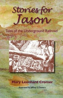 Stories for Jason: Tales of the Underground Railroad by Cromer, Mary Leonhard