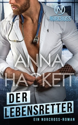 Der Lebensretter: Ein Norcross-Roman by Hackett, Anna
