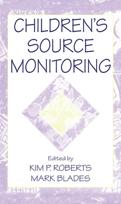 Children's Source Monitoring by Roberts, Kim P.
