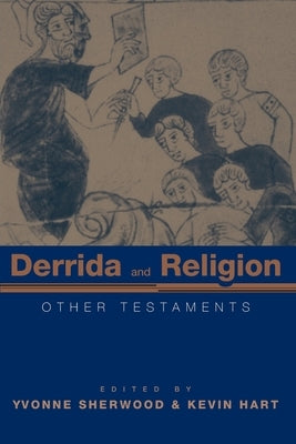 Derrida and Religion: Other Testaments by Sherwood, Yvonne