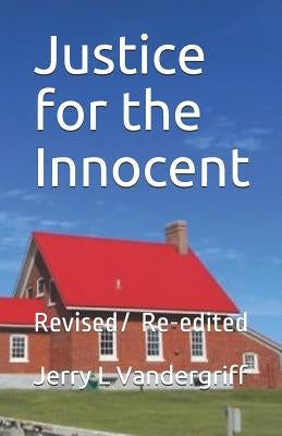 Justice for the Innocent by Vandergriff, Jerry L.