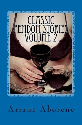 Classic FemDom Stories Volume 2 by Aborene, Ariane