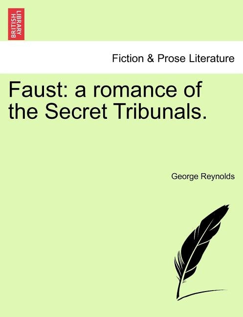 Faust: A Romance of the Secret Tribunals. by Reynolds, George