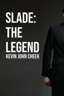 Slade: The Legend by Cheek, Kevin John