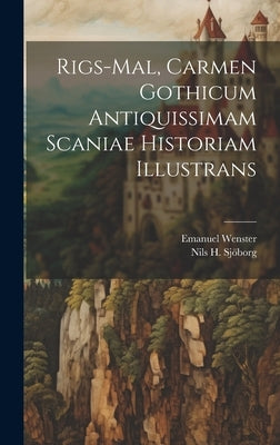 Rigs-mal, Carmen Gothicum Antiquissimam Scaniae Historiam Illustrans by SjÃ¶borg, Nils H.