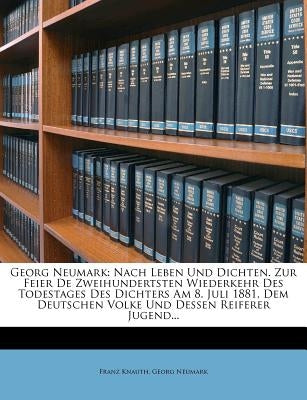Georg Neumark Nach Leben Und Dichten. by Knauth, Franz