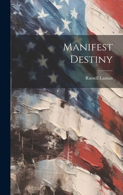 Manifest Destiny by Laman, Russell