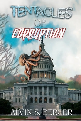 Tentacles of Corruption by Berger, Alvin