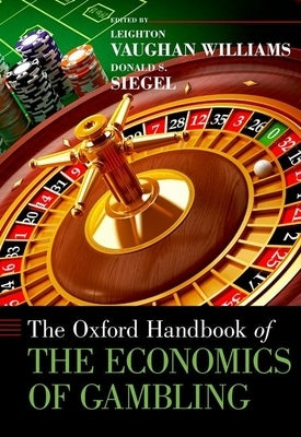 Oxford Handbook of the Economics of Gambling by Vaughan Williams, Leighton