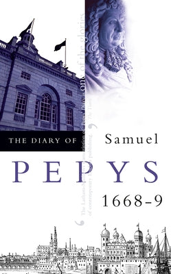 The Diary of Samuel Pepys: Volume IX - 1668-1669 by Pepys, Samuel