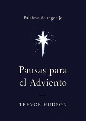 Pausas para el Adviento: Palabras de regocijo by Hudson, Trevor