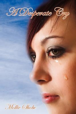 A Desperate Cry by Shobe, Mollie