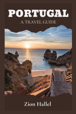 Portugal: A Travel Guide by Hallel, Zion