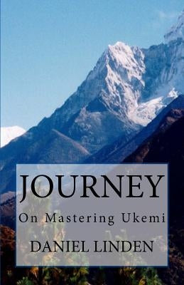Journey: On Mastering Ukemi by Linden, Daniel