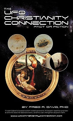 The UFO-Christianity Connection: Fact or Fiction by David, Fred R.