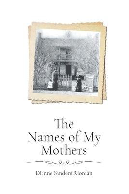 The Names of My Mothers by Riordan, Dianne S.