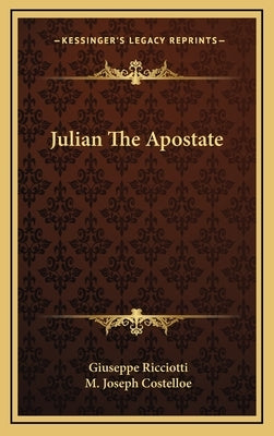 Julian The Apostate by Ricciotti, Giuseppe