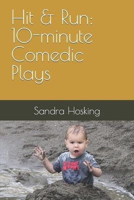 Hit & Run: 10-minute Comedic Plays by Hosking, Sandra