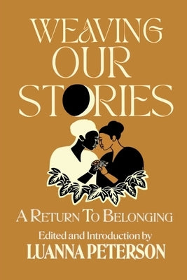 Weaving Our Stories: Return to Belonging by Peterson, Luanna