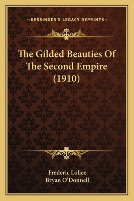 The Gilded Beauties Of The Second Empire (1910) by Loliee, Frederic