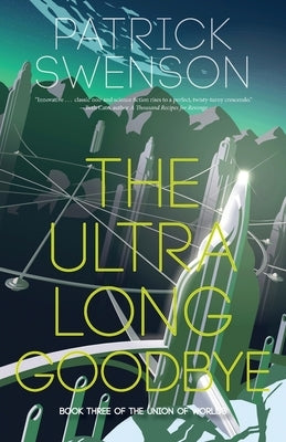 The Ultra Long Goodbye by Swenson, Patrick