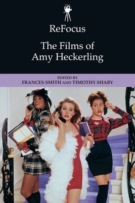 The Films of Amy Heckerling by Smith, Frances