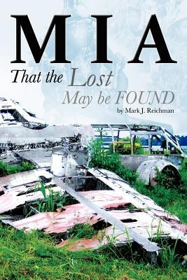 M I a: That the Lost May be FOUND by Reichman, Mark J.