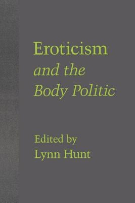Eroticism and the Body Politic by Hunt, Lynn