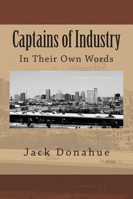 Captains of Industry: In Their Own Words by Chesterton, G. K.