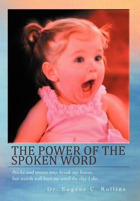 The Power of the Spoken Word by Rollins, Eugene C.
