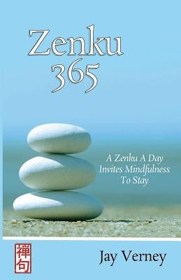 Zenku 365: A Zenku A Day Invites Mindfulness To Stay by Verney, Jay