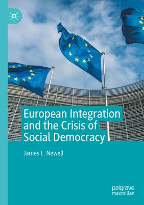European Integration and the Crisis of Social Democracy by Newell, James L.