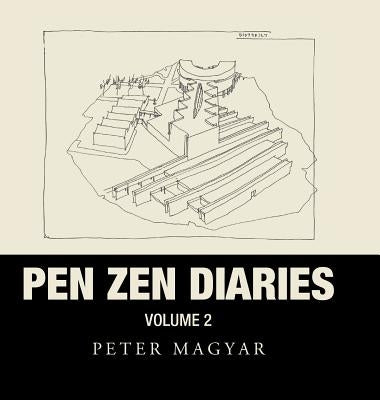 Pen Zen Diaries: Volume Two by Magyar, Peter