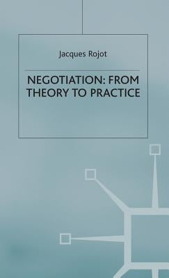 Negotiation: From Theory to Practice by Rojot, Jacques