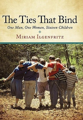 The Ties That Bind by Ilgenfritz, Miriam