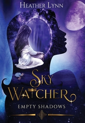 Sky Watcher: Empty Shadows by Lynn, Heather