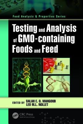 Testing and Analysis of GMO-containing Foods and Feed by Mahgoub, Salah E. O.