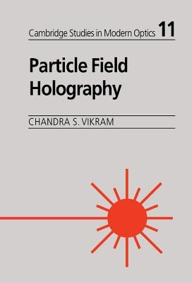 Particle Field Holography by Vikram, Chandra S.