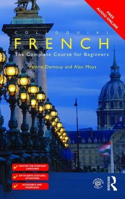 Colloquial French: The Complete Course for Beginners by Demouy, ValÃ©rie