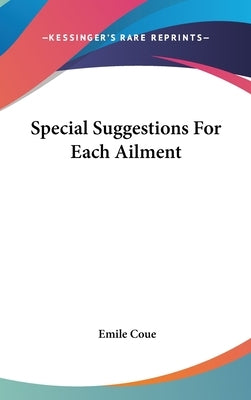 Special Suggestions For Each Ailment by Coue, Emile