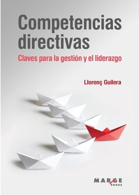 Competencias directivas: Claves para la gestión y el liderazgo by Guilera, LlorenÃ§