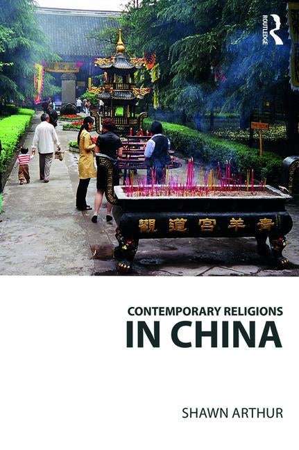 Contemporary Religions in China by Arthur, Shawn