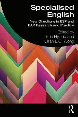 Specialised English: New Directions in ESP and EAP Research and Practice by Hyland, Ken