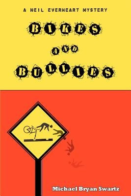 Bikes and Bullies: A Neil Everheart Mystery by Swartz, Michael B.